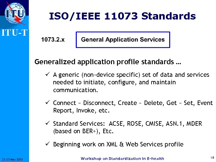 ISO/IEEE 11073 Standards ITU-T Generalized application profile standards … ü A generic (non-device specific)