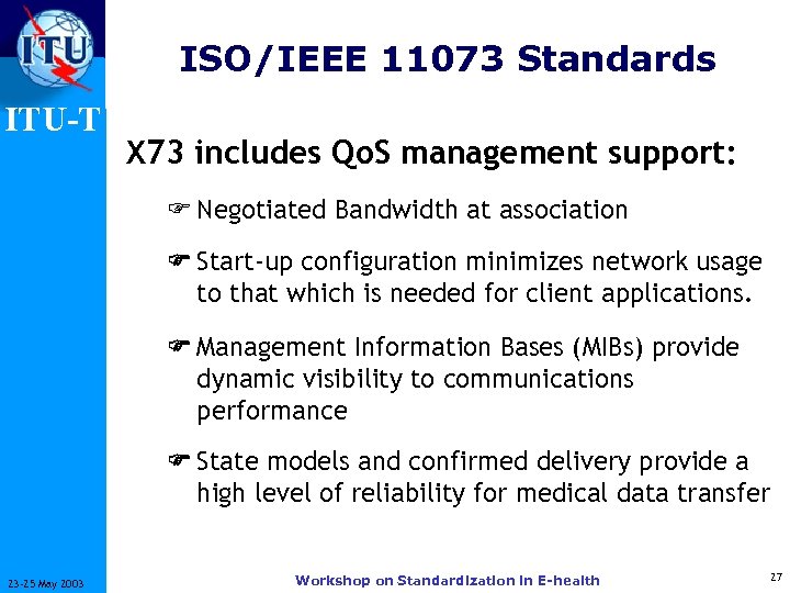 ISO/IEEE 11073 Standards ITU-T X 73 includes Qo. S management support: F Negotiated Bandwidth