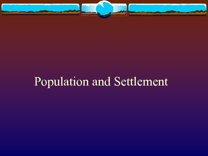 Population and Settlement 