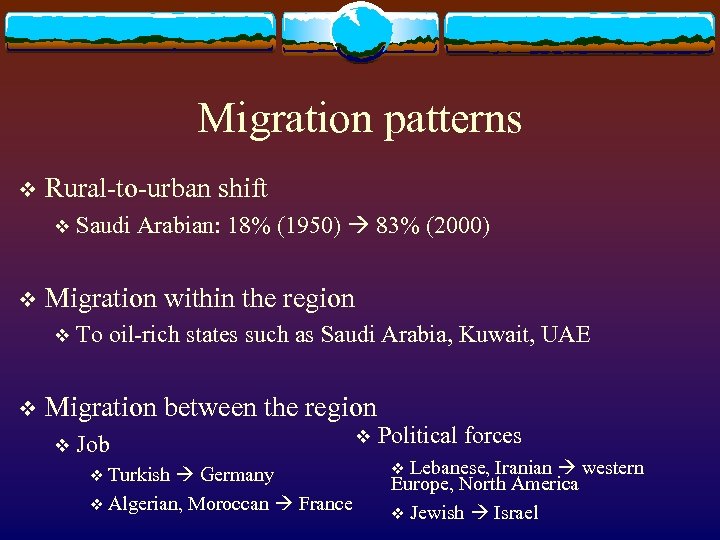 Migration patterns v Rural-to-urban shift v v Migration within the region v v Saudi