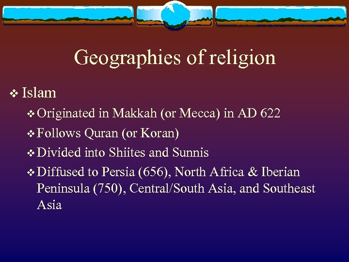 Geographies of religion v Islam v Originated in Makkah (or Mecca) in AD 622