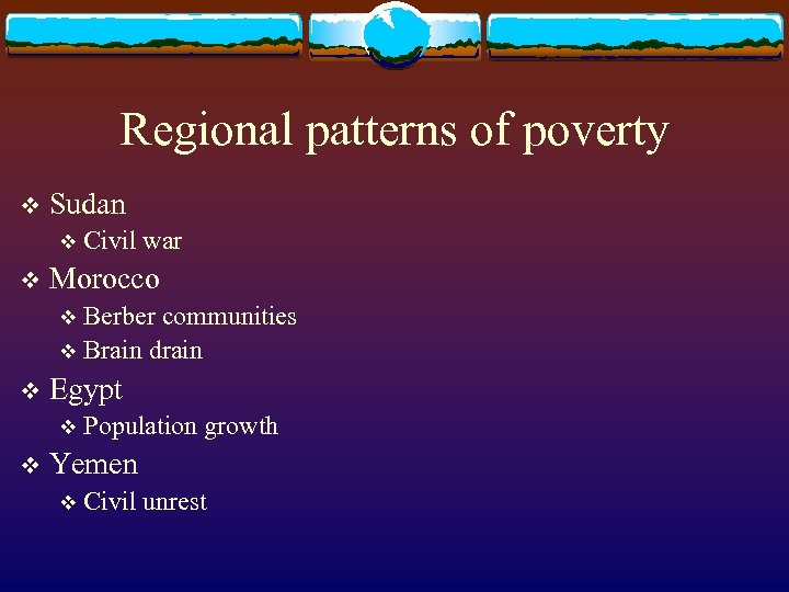 Regional patterns of poverty v Sudan v v Civil war Morocco Berber communities v