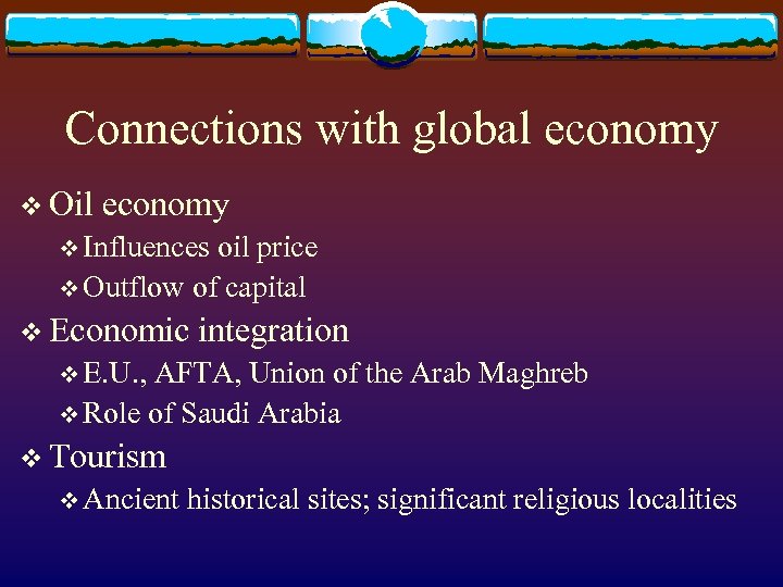 Connections with global economy v Oil economy v Influences oil price v Outflow of