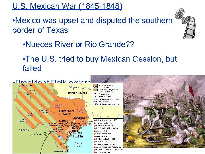 U. S. Mexican War (1845 -1848) • Mexico was upset and disputed the southern