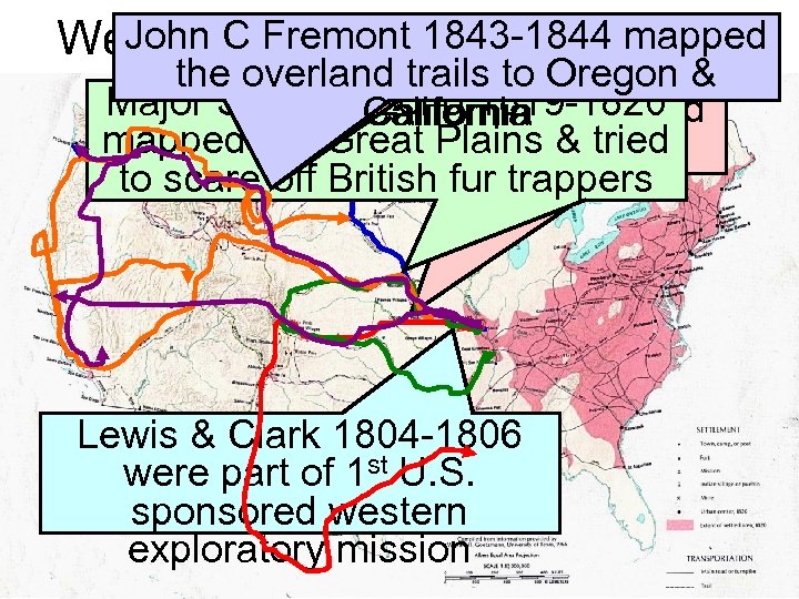 John C Fremont 1843 -1844 mapped Jedediah Smith 1822 -1830 was Western Exploration 1800