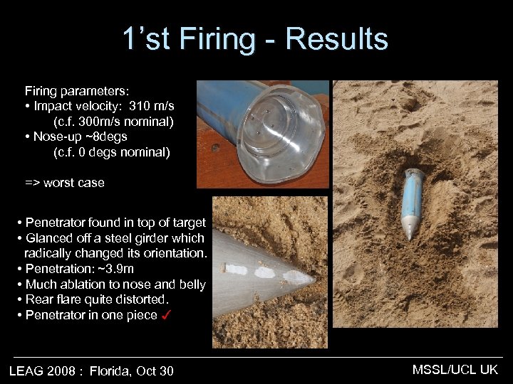 1’st Firing - Results Firing parameters: • Impact velocity: 310 m/s (c. f. 300