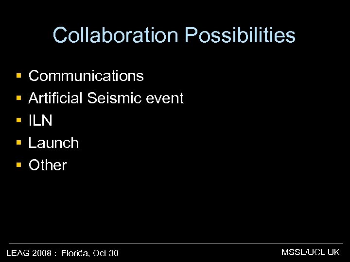 Collaboration Possibilities § § § Communications Artificial Seismic event ILN Launch Other LEAG 2008
