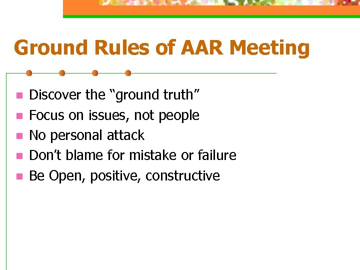 Ground Rules of AAR Meeting n n n Discover the “ground truth” Focus on