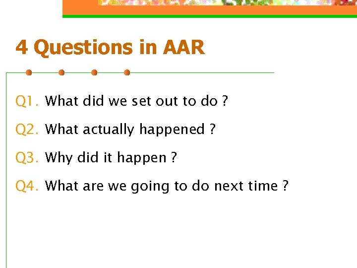 4 Questions in AAR Q 1. What did we set out to do ?