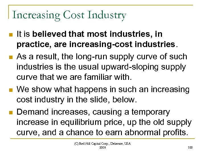 Increasing Cost Industry n n It is believed that most industries, in practice, are