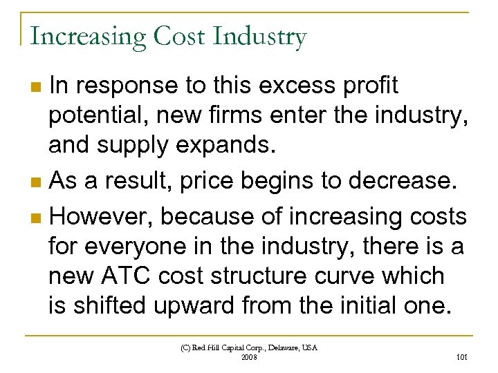 Increasing Cost Industry In response to this excess profit potential, new firms enter the