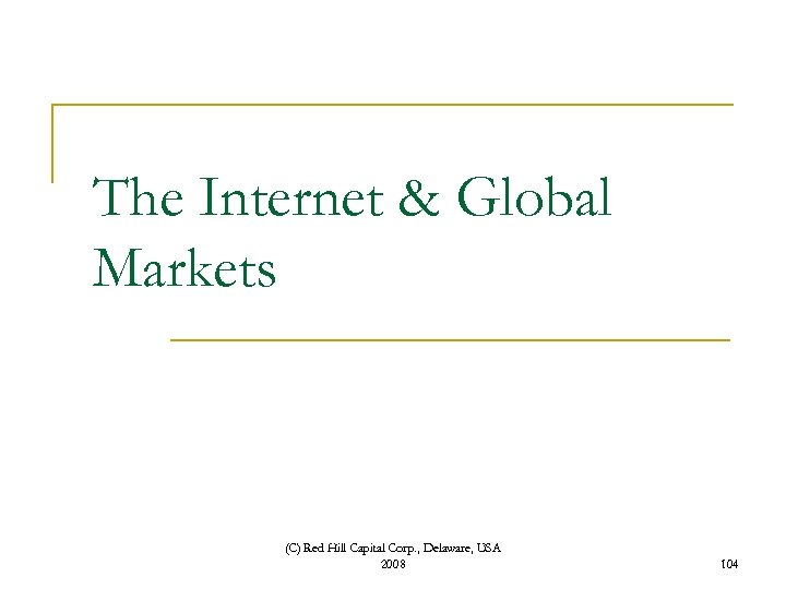 The Internet & Global Markets (C) Red Hill Capital Corp. , Delaware, USA 2008