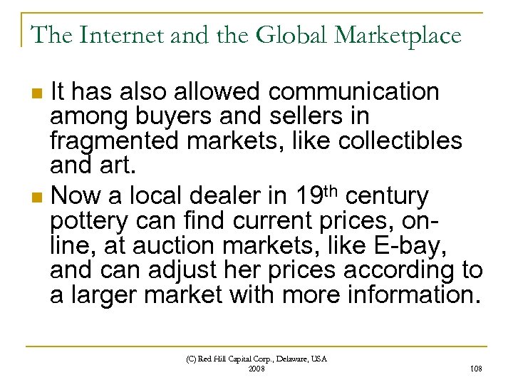 The Internet and the Global Marketplace It has also allowed communication among buyers and