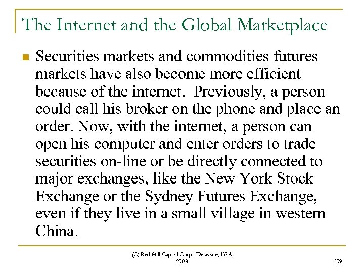 The Internet and the Global Marketplace n Securities markets and commodities futures markets have