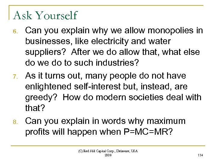 Ask Yourself 6. 7. 8. Can you explain why we allow monopolies in businesses,