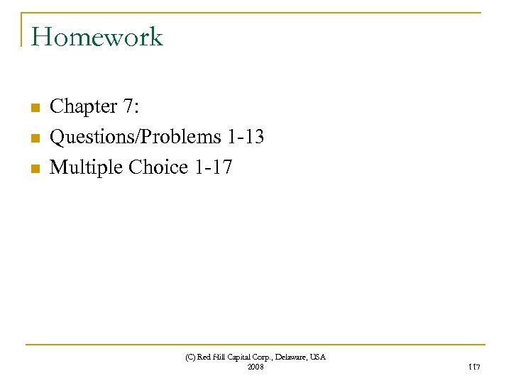 Homework n n n Chapter 7: Questions/Problems 1 -13 Multiple Choice 1 -17 (C)