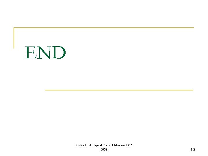 END (C) Red Hill Capital Corp. , Delaware, USA 2008 119 