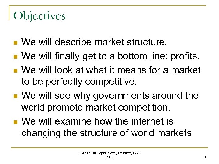 Objectives n n n We will describe market structure. We will finally get to