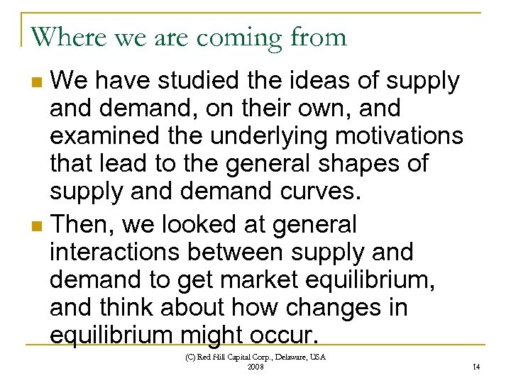 Where we are coming from We have studied the ideas of supply and demand,