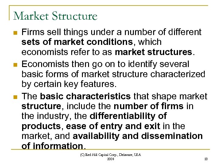 Market Structure n n n Firms sell things under a number of different sets
