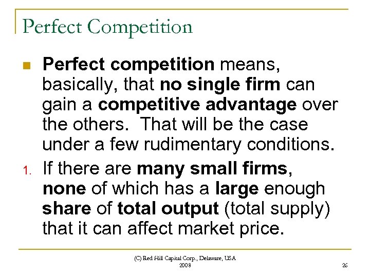 Perfect Competition n 1. Perfect competition means, basically, that no single firm can gain