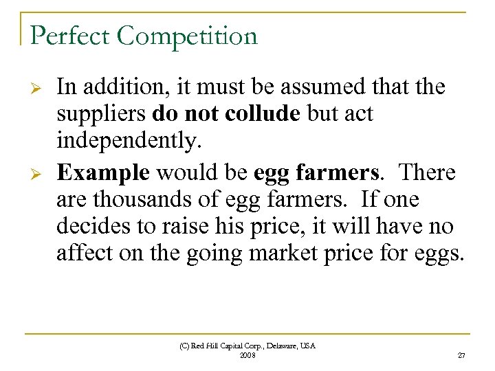 Perfect Competition Ø Ø In addition, it must be assumed that the suppliers do