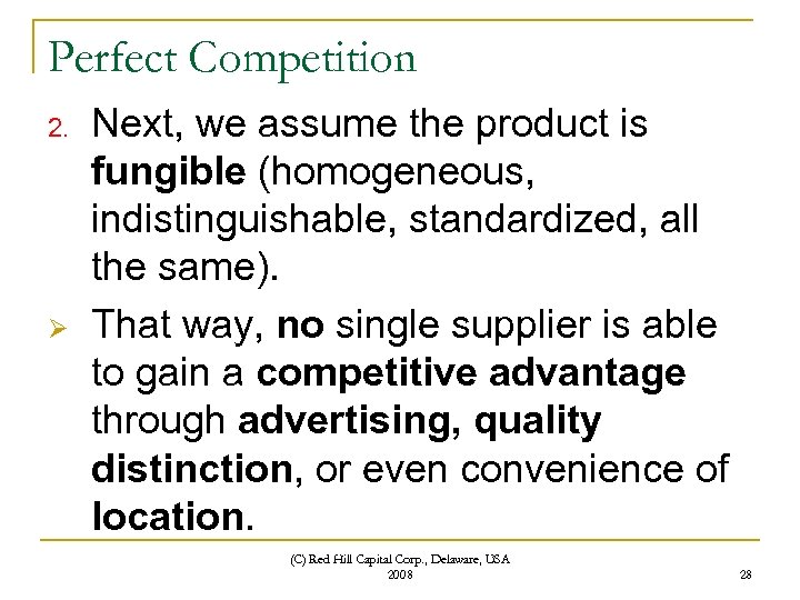Perfect Competition 2. Ø Next, we assume the product is fungible (homogeneous, indistinguishable, standardized,