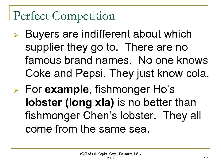 Perfect Competition Ø Ø Buyers are indifferent about which supplier they go to. There