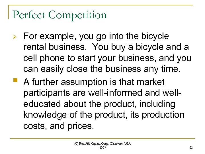Perfect Competition Ø § For example, you go into the bicycle rental business. You