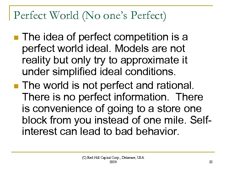 Perfect World (No one’s Perfect) The idea of perfect competition is a perfect world