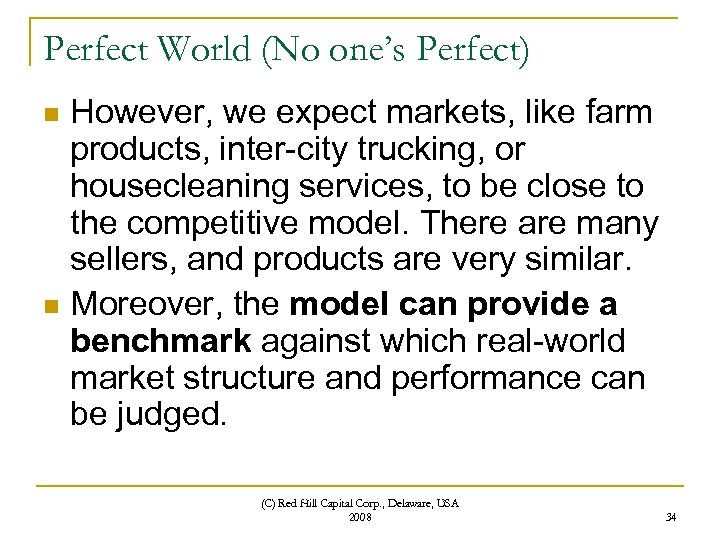 Perfect World (No one’s Perfect) However, we expect markets, like farm products, inter-city trucking,
