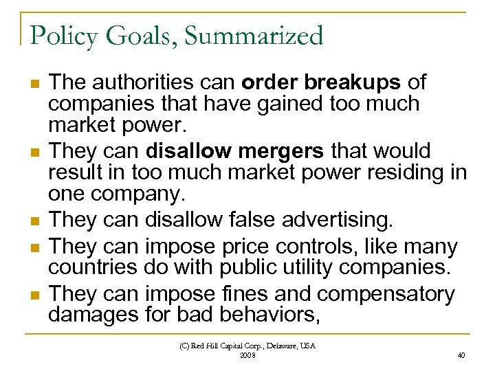 Policy Goals, Summarized n n n The authorities can order breakups of companies that