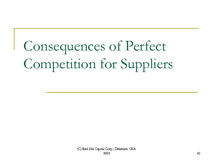 Consequences of Perfect Competition for Suppliers (C) Red Hill Capital Corp. , Delaware, USA
