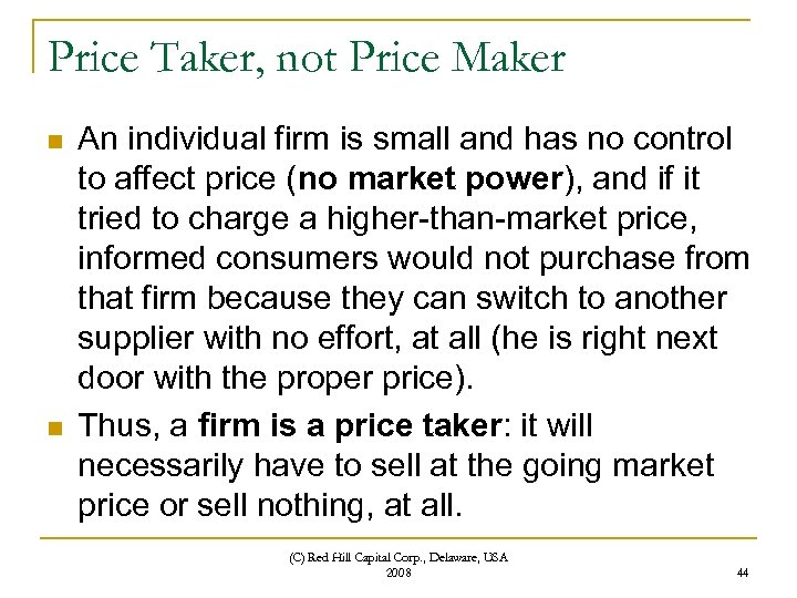 Price Taker, not Price Maker n n An individual firm is small and has