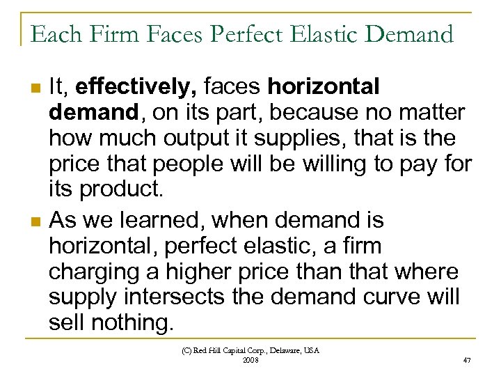Each Firm Faces Perfect Elastic Demand It, effectively, faces horizontal demand, on its part,