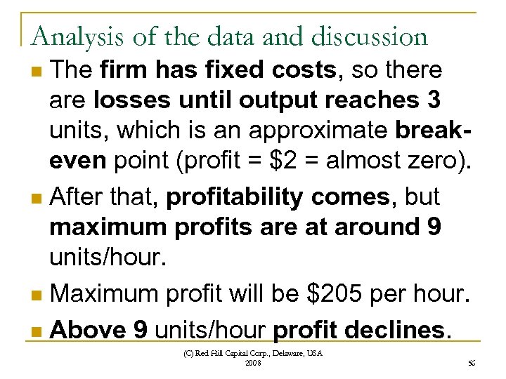 Analysis of the data and discussion The firm has fixed costs, so there are