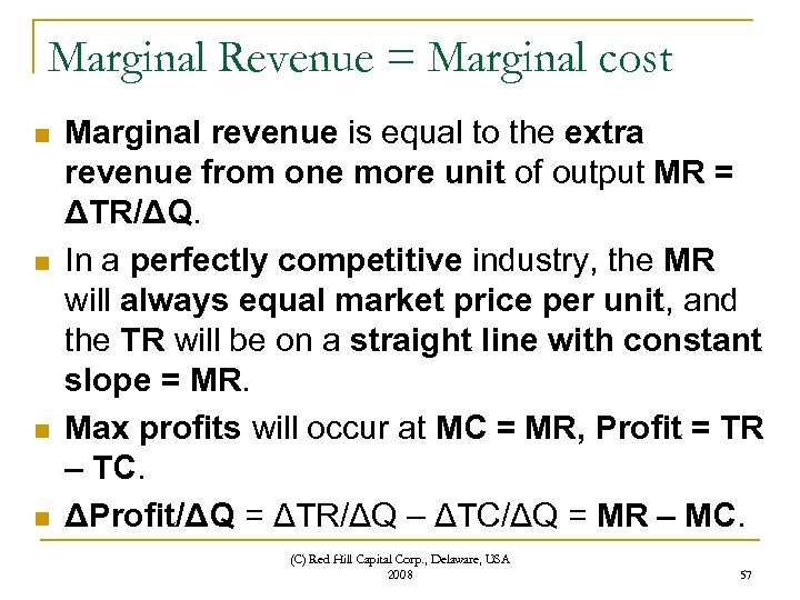Marginal Revenue = Marginal cost n n Marginal revenue is equal to the extra
