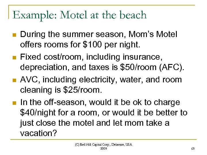 Example: Motel at the beach n n During the summer season, Mom’s Motel offers