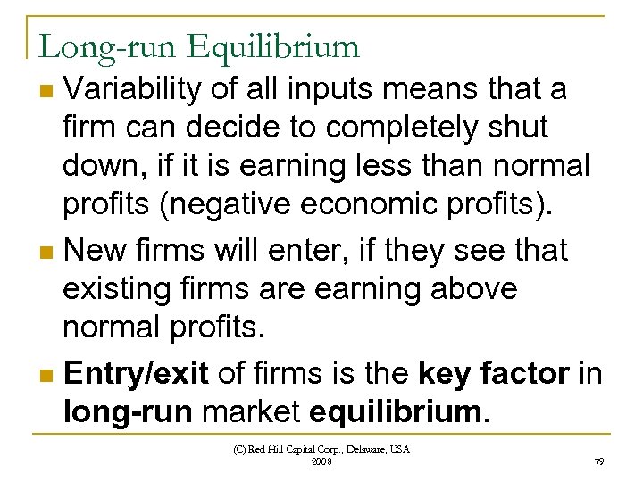 Long-run Equilibrium Variability of all inputs means that a firm can decide to completely