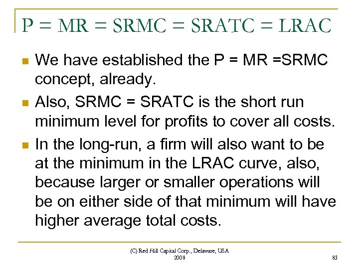 P = MR = SRMC = SRATC = LRAC n n n We have
