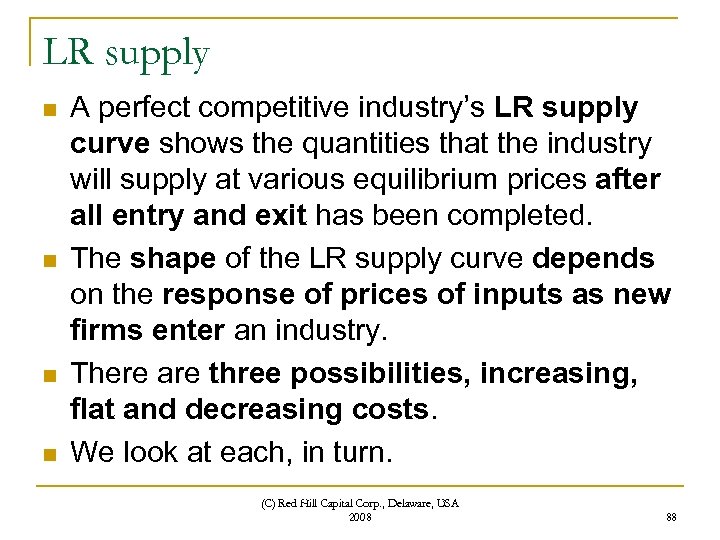 LR supply n n A perfect competitive industry’s LR supply curve shows the quantities