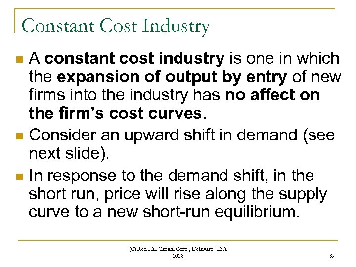 Constant Cost Industry A constant cost industry is one in which the expansion of