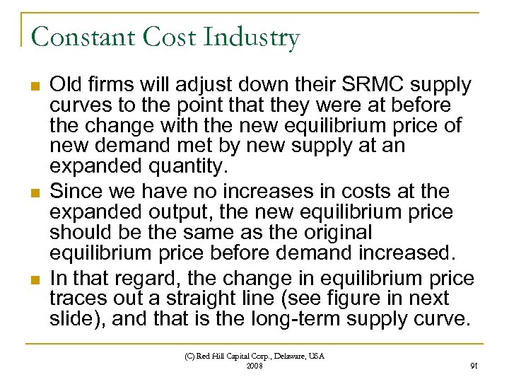 Constant Cost Industry n n n Old firms will adjust down their SRMC supply