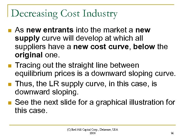 Decreasing Cost Industry n n As new entrants into the market a new supply