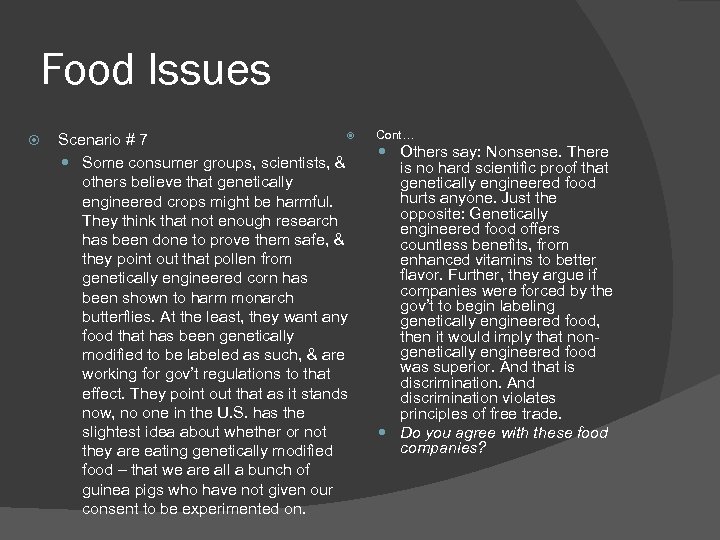 Food Issues Scenario # 7 Some consumer groups, scientists, & others believe that genetically