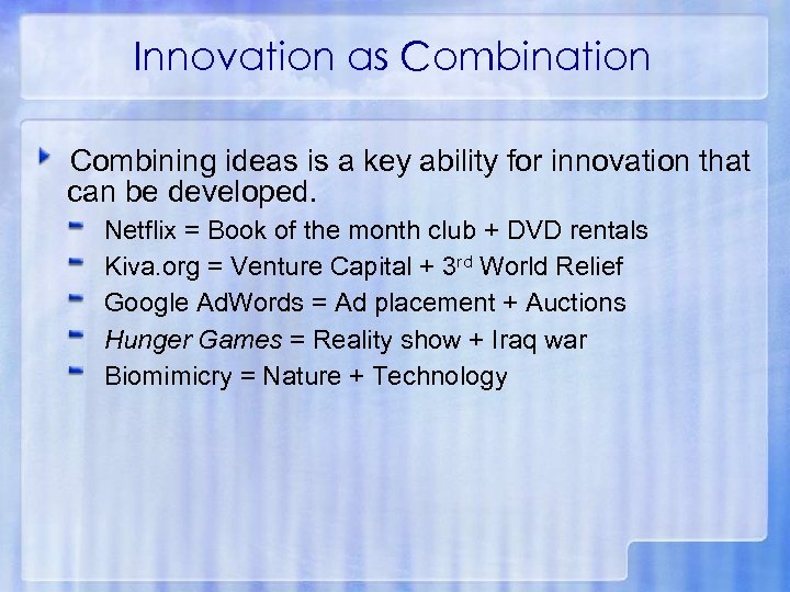 Innovation as Combination Combining ideas is a key ability for innovation that can be