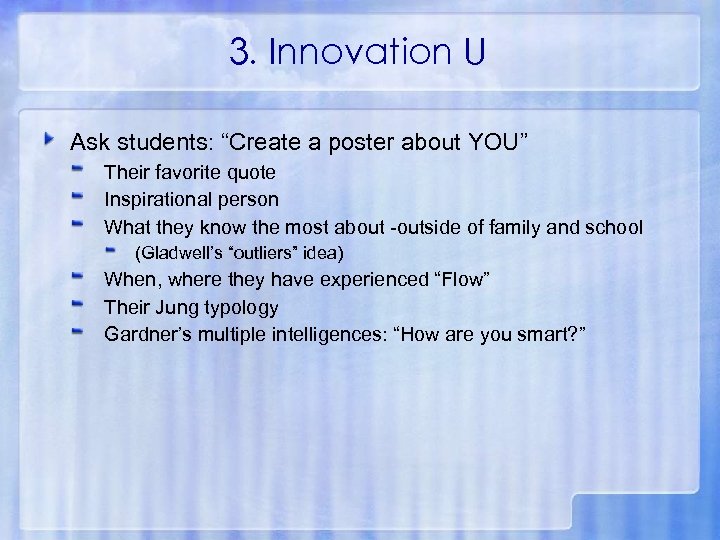 3. Innovation U Ask students: “Create a poster about YOU” Their favorite quote Inspirational