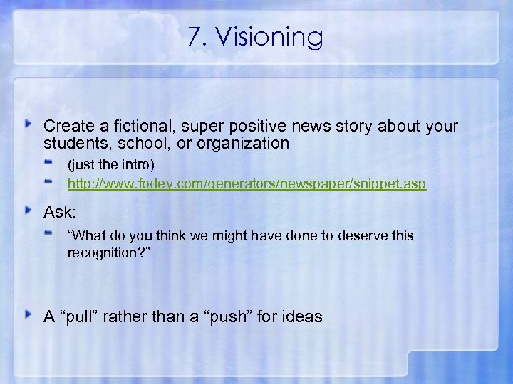 7. Visioning Create a fictional, super positive news story about your students, school, or
