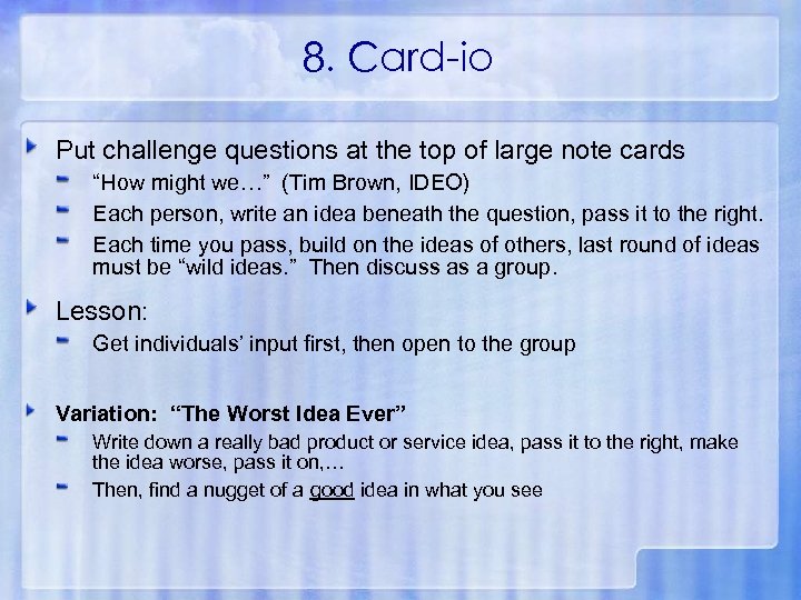 8. Card-io Put challenge questions at the top of large note cards “How might