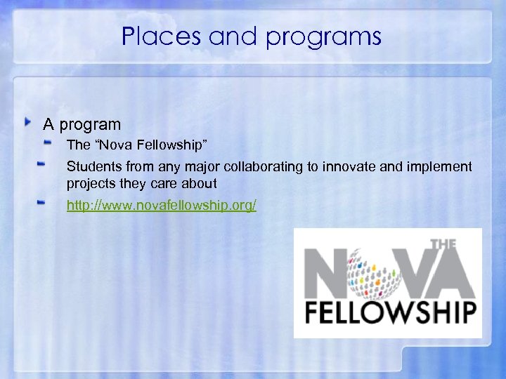 Places and programs A program The “Nova Fellowship” Students from any major collaborating to